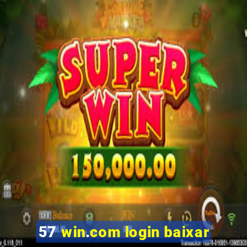 57 win.com login baixar